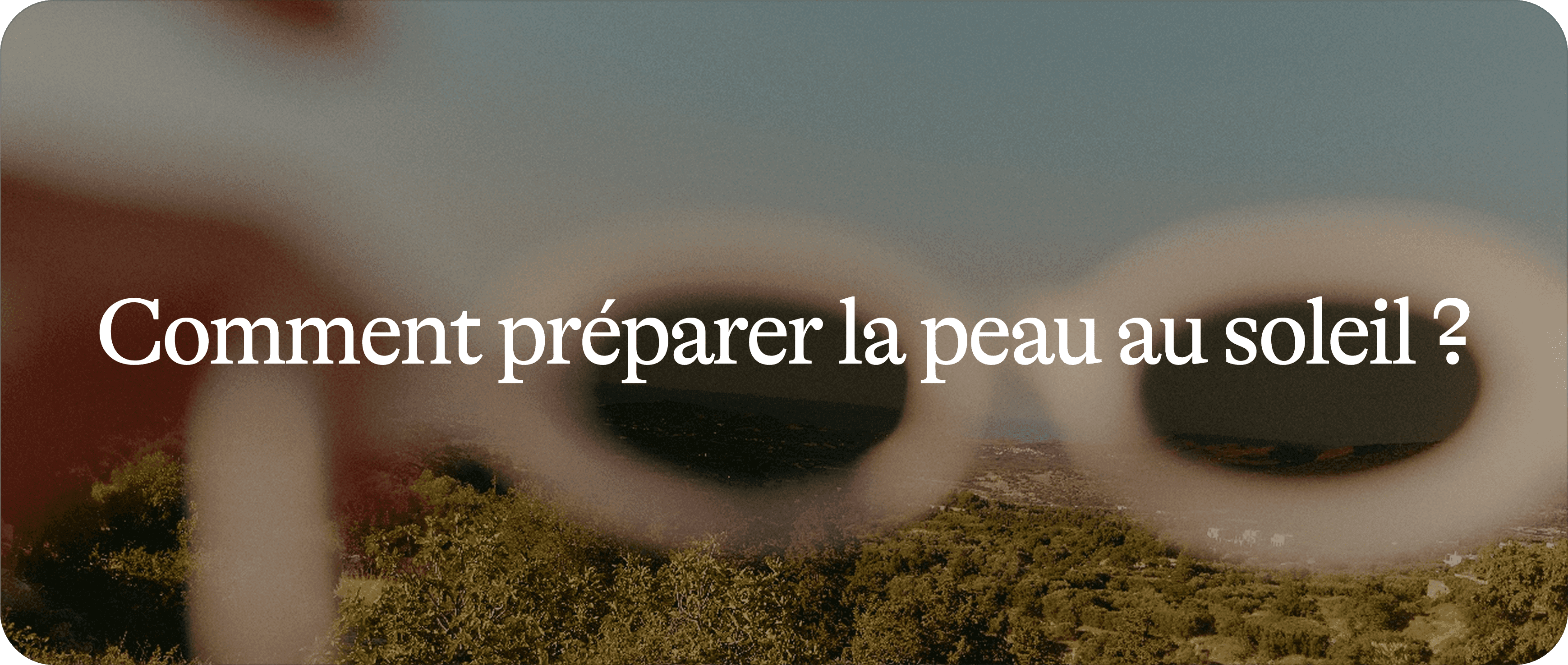Préparer sa peau au soleil : nutrition, hydratation et protection