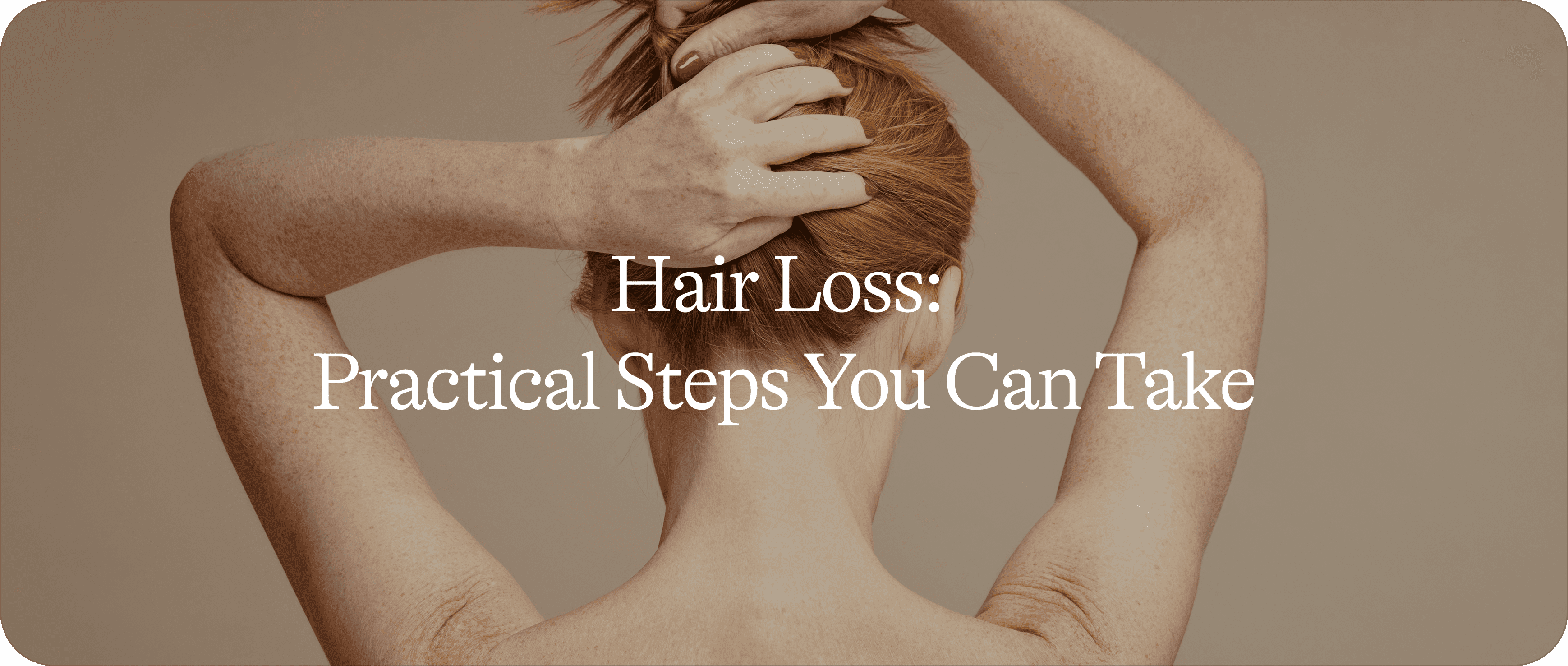 Hair loss 2/2: practical steps you can take
